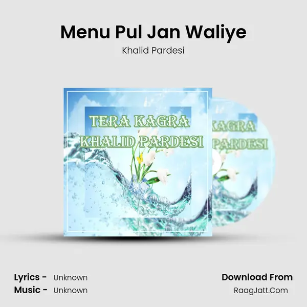 Menu Pul Jan Waliye MP3 Song by Khalid Pardesi Cover