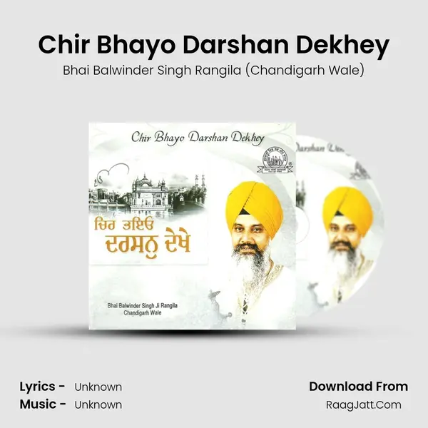 Chir Bhayo Darshan Dekhey - Bhai Balwinder Singh Rangila (Chandigarh Wale)
