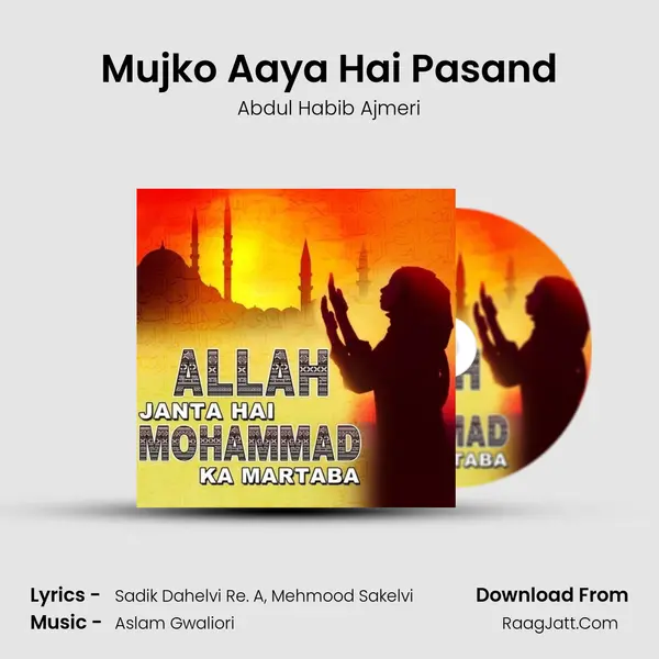 Mujko Aaya Hai Pasand MP3 Song by Abdul Habib Ajmeri Cover