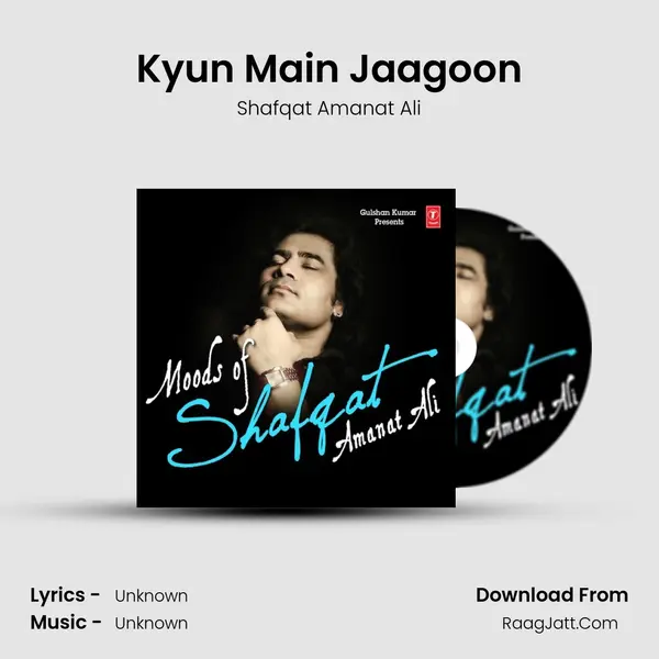 Kyun Main Jaagoon MP3 Song by Shafqat Amanat Ali Cover
