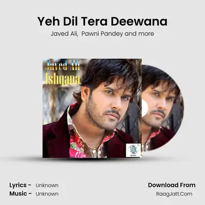 Yeh Dil Tera Deewana MP3 Song by Javed Ali Cover