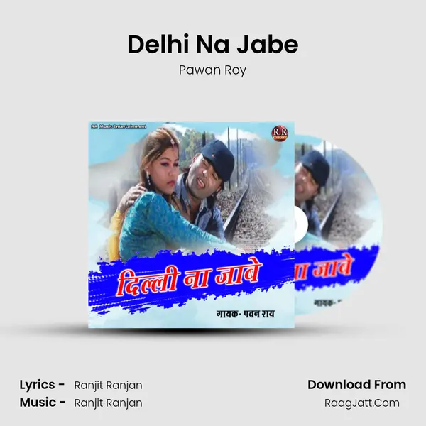 Delhi Na Jabe MP3 Song by Pawan Roy Cover