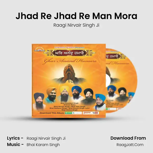 Jhad Re Jhad Re Man Mora MP3 Song by Raagi Nirvair Singh Ji Cover