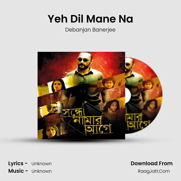 Yeh Dil Mane Na MP3 Song by Debanjan Banerjee Cover