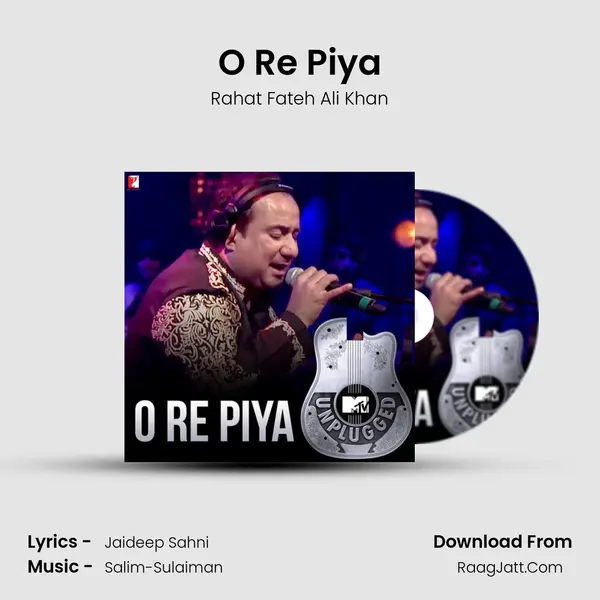 O Re Piya (MTV Unplugged) - Rahat Fateh Ali Khan