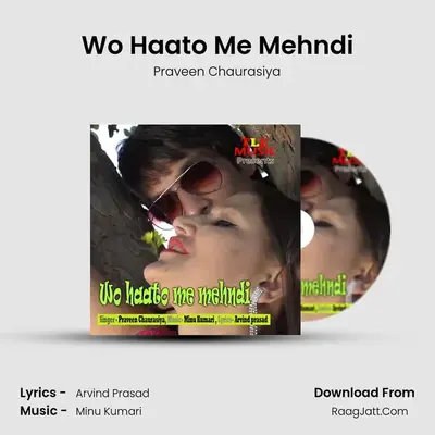 Wo Haato Me Mehndi - Praveen Chaurasiya