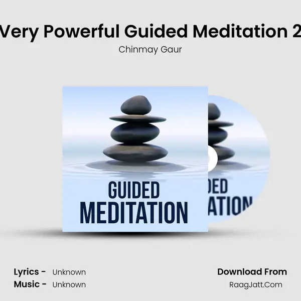 Very Powerful Guided Meditation 2 MP3 Song by Chinmay Gaur Cover