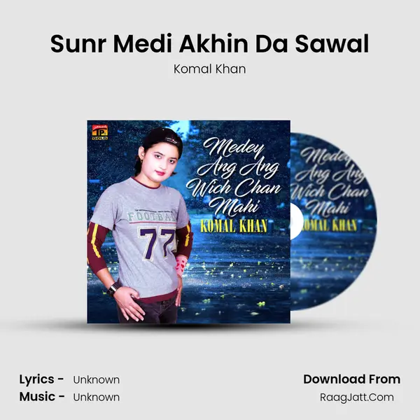 Sunr Medi Akhin Da Sawal MP3 Song by Komal Khan Cover