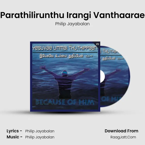 Parathilirunthu Irangi Vanthaarae MP3 Song by Philip Jayabalan Cover