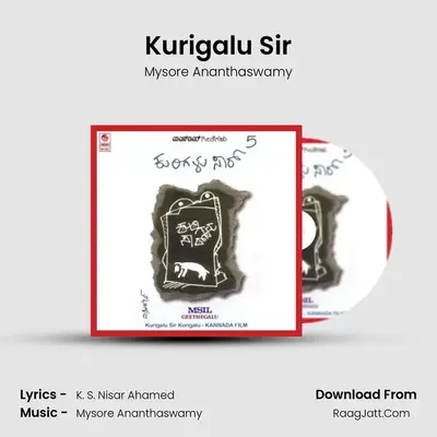Kurigalu Sir MP3 Song by Mysore Ananthaswamy Cover