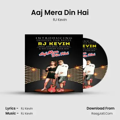 Aaj Mera Din Hai - RJ Kevin