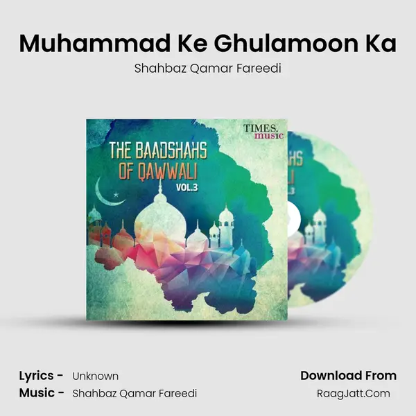 Muhammad Ke Ghulamoon Ka MP3 Song by Shahbaz Qamar Fareedi Cover