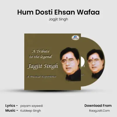 Hum Dosti Ehsan Wafaa MP3 Song by Jagjit Singh Cover