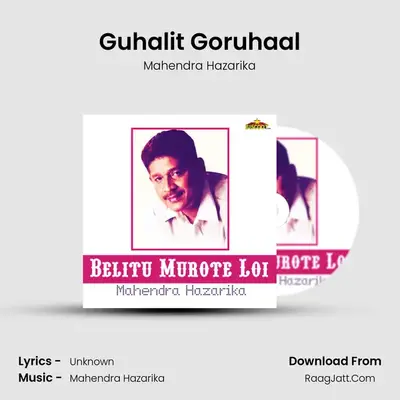 Guhalit Goruhaal MP3 Song by Mahendra Hazarika Cover