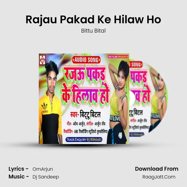 Rajau Pakad Ke Hilaw Ho - Bittu Bital