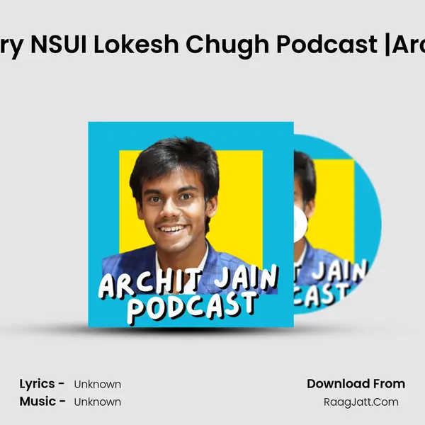 National Secretary NSUI Lokesh Chugh Podcast |Archit Jain Podcast(AJP) MP3 Song by  Cover