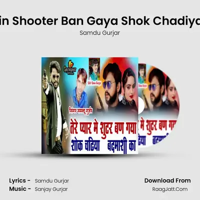 Tere Pyar Mein Shooter Ban Gaya Shok Chadiya Badmasi Ka mp3 song