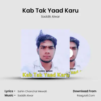 Kab Tak Yaad Karu MP3 Song by Saddik Alwar Cover