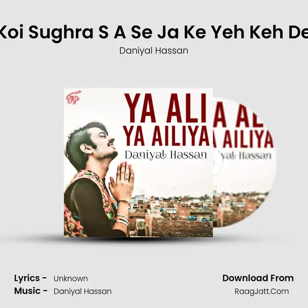 Koi Sughra S A Se Ja Ke Yeh Keh De MP3 Song by Daniyal Hassan Cover