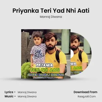 Priyanka Teri Yad Nhi Aati - Manraj Diwana