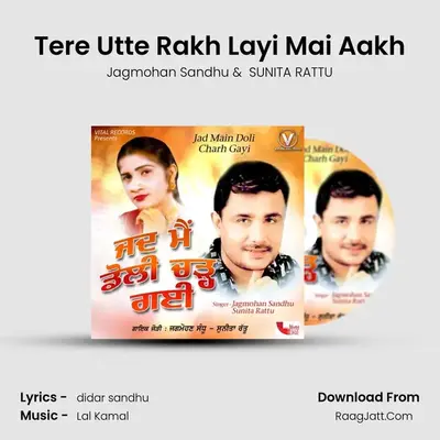 Tere Utte Rakh Layi Mai Aakh mp3 song