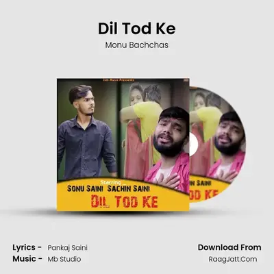 Dil Tod Ke MP3 Song by Monu Bachchas Cover