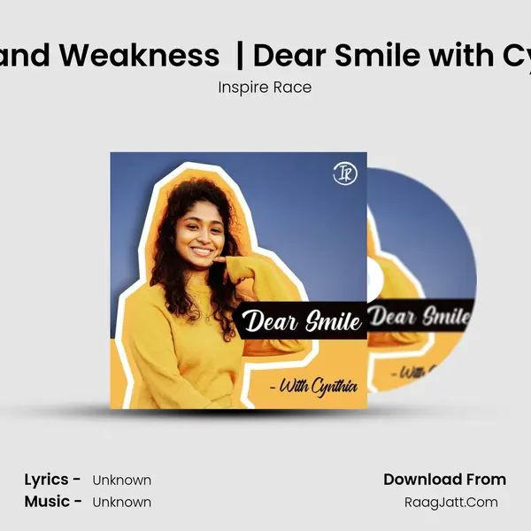 Knowing your Strength and Weakness  | Dear Smile with Cynthia - Tamil Podcast  | MP3 Song by Inspire Race Cover