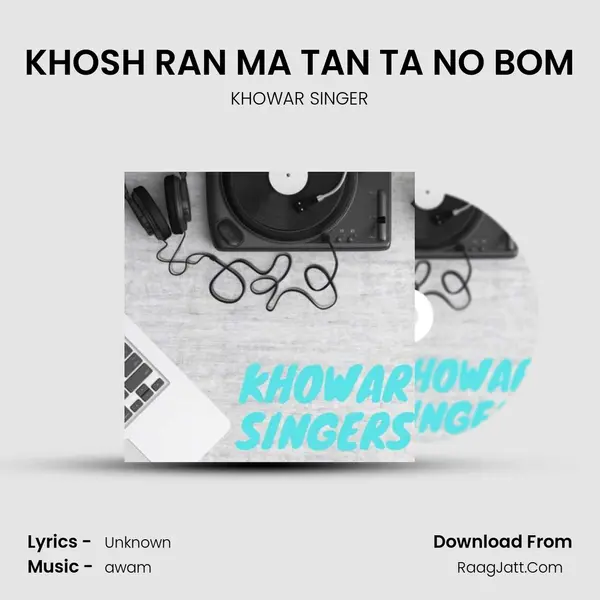 KHOSH RAN MA TAN TA NO BOM MP3 Song by KHOWAR SINGER Cover