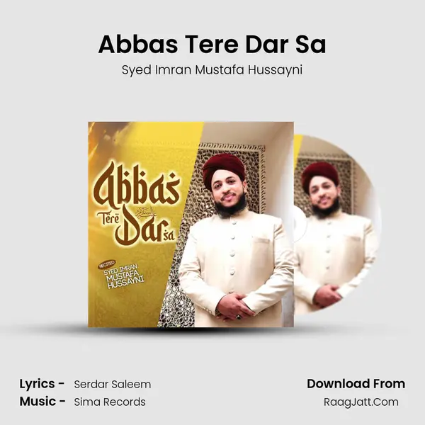 Abbas Tere Dar Sa MP3 Song by Syed Imran Mustafa Hussayni Cover