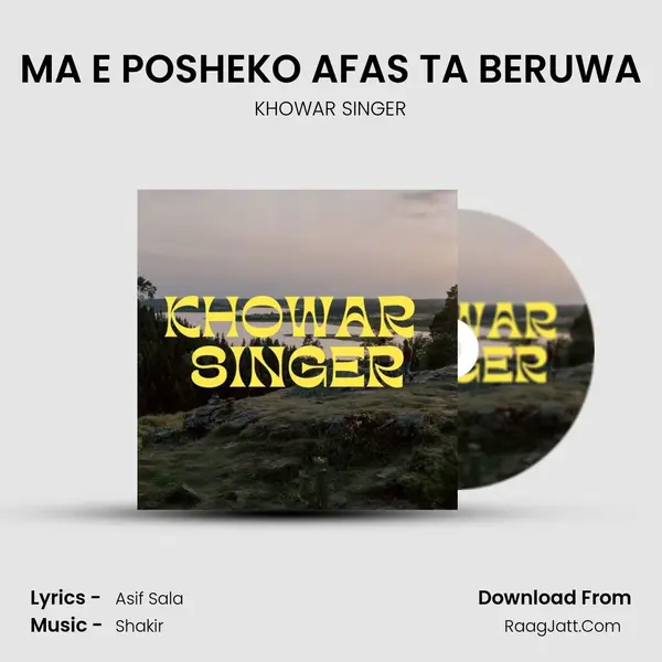 MA E POSHEKO AFAS TA BERUWA MP3 Song by KHOWAR SINGER Cover