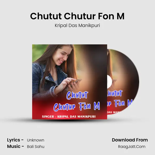 Chutut Chutur Fon M MP3 Song by Kripal Das Manikpuri Cover