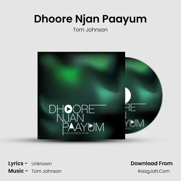 Dhoore Njan Paayum - Tom Johnson