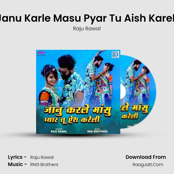 Janu Karle Masu Pyar Tu Aish Kareli - Raju Rawal