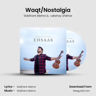 Waqt/Nostalgia MP3 Song by Siddhant Mishra Cover