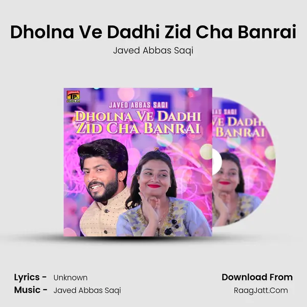 Dholna Ve Dadhi Zid Cha Banrai MP3 Song by Javed Abbas Saqi Cover