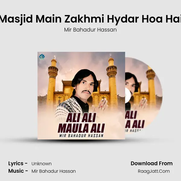 Masjid Main Zakhmi Hydar Hoa Hai MP3 Song by Mir Bahadur Hassan Cover