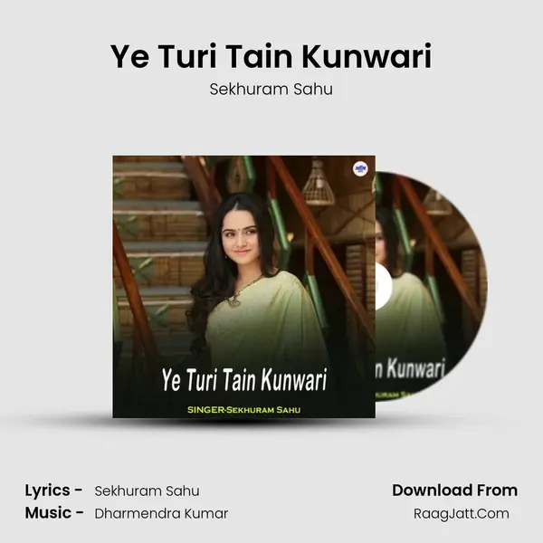 Ye Turi Tain Kunwari MP3 Song by Sekhuram Sahu Cover