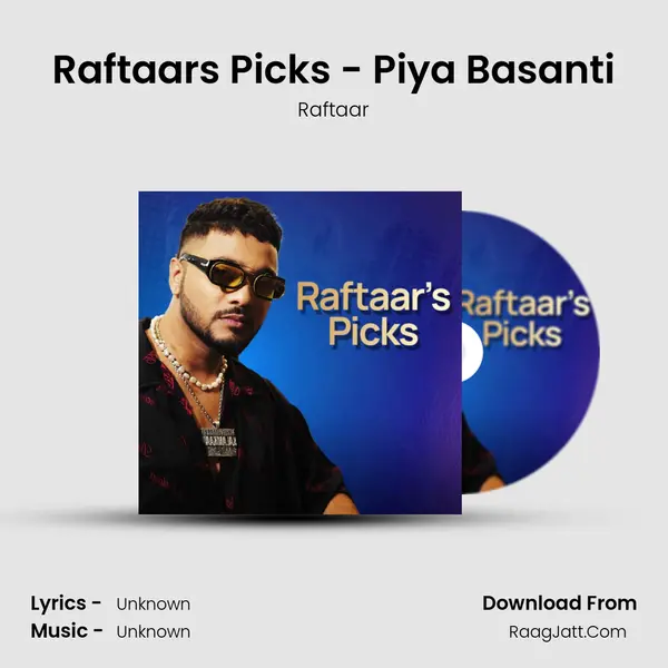 Raftaar's Picks - Piya Basanti MP3 Song by Raftaar Cover
