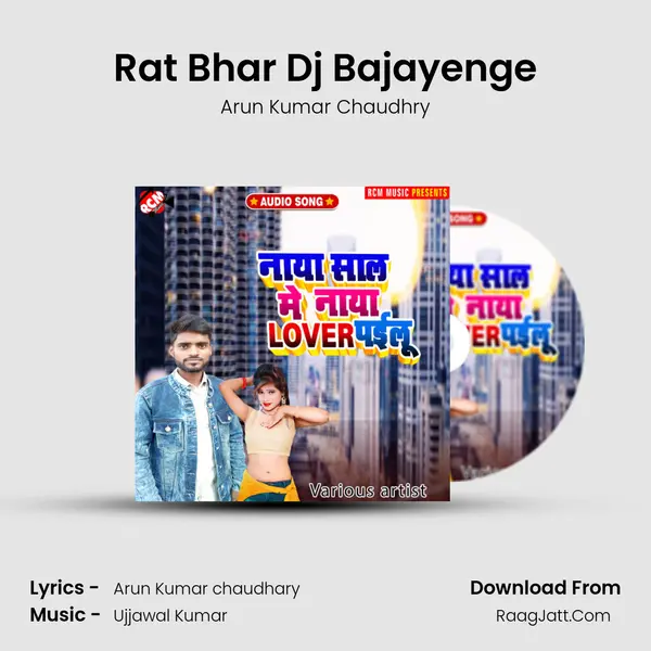 Rat Bhar Dj Bajayenge MP3 Song by Arun Kumar Chaudhry Cover