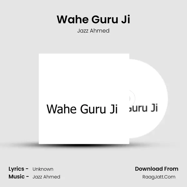 Wahe Guru Ji - Jazz Ahmed