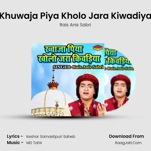 Khuwaja Piya Kholo Jara Kiwadiya - Rais Anis Sabri