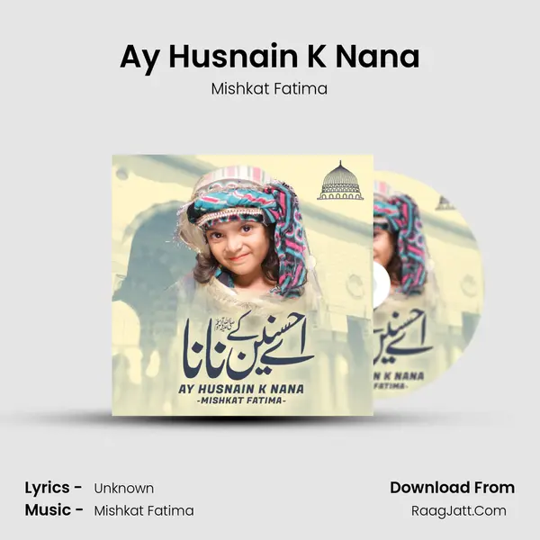 Ay Husnain K Nana - Mishkat Fatima