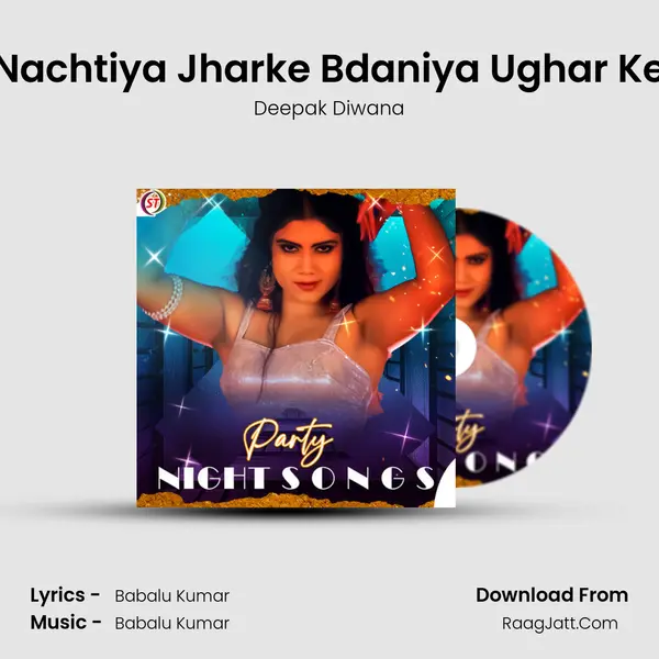 Nachtiya Jharke Bdaniya Ughar Ke MP3 Song by Deepak Diwana Cover