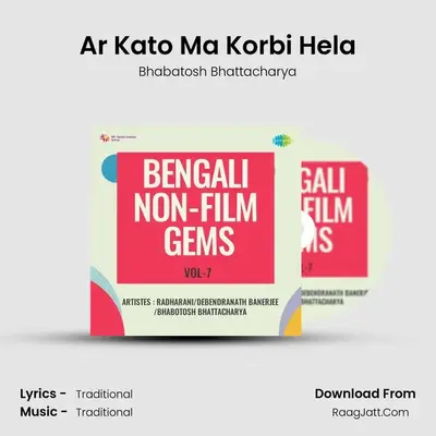 Ar Kato Ma Korbi Hela MP3 Song by Bhabatosh Bhattacharya Cover
