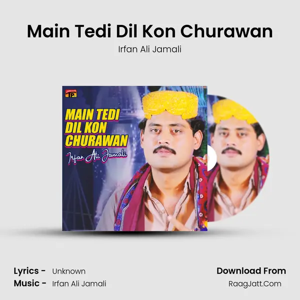 Main Tedi Dil Kon Churawan mp3 song