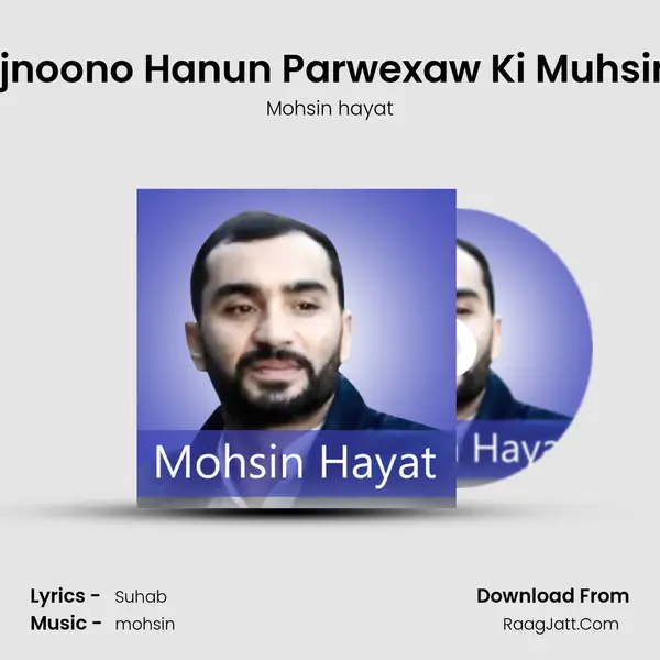 Tan Majnoono Hanun Parwexaw Ki Muhsin Hayat - Mohsin hayat