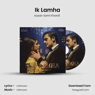 Ik Lamha MP3 Song by Azaan Sami KhanÂ  Cover