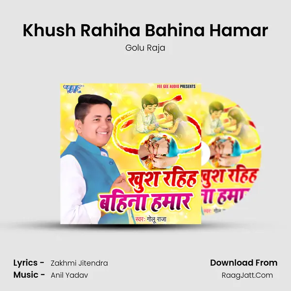 Khush Rahiha Bahina Hamar - Golu Raja