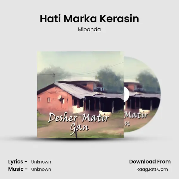 Hati Marka Kerasin mp3 song