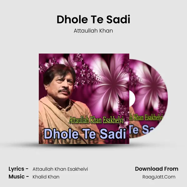 Dhole Te Sadi - Attaullah Khan